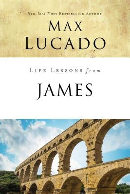 Life Lessons from James: Practical Wisdom Harperchristian Resources