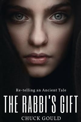 The Rabbi's Gift: Re-telling an Ancient Tale Paperback Chuck Gould