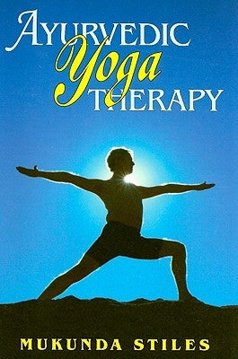 Ayurvedic Yoga Therapy by Stiles, Mukunda