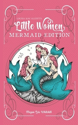 Little Women Mermaid Edition: Classics as Mermaid Books Paperback Rockwater Press