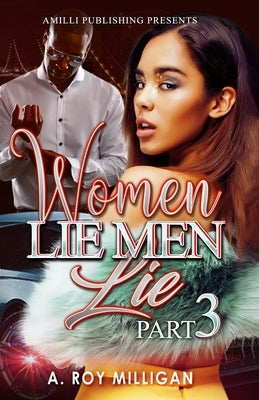 Women Lie Men Lie part 3: A Crime Drama Novel - Street Justice in the Atlanta 'Hood Paperback Amilli LLC