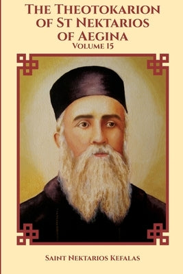 The Theotokarion of St Nektarios of Aegina Paperback Lulu.com