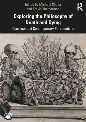 Exploring the Philosophy of Death and Dying: Classical and Contemporary Perspectives Paperback Routledge
