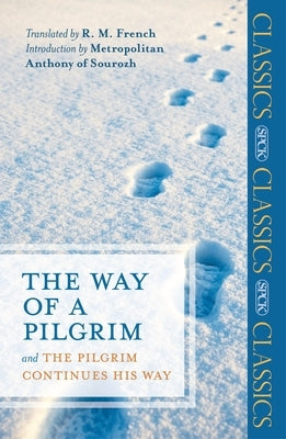The Way of a Pilgrim: And The Pilgrim Continues His Way Paperback SPCK Publishing