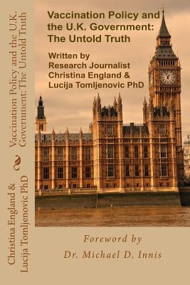 Vaccination Policy and the U.K. Government: The Untold Truth Paperback Createspace Independent Publishing Platform