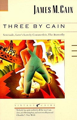 Three by Cain: Serenade, Love's Lovely Counterfeit, the Butterfly Paperback Vintage Crime/Black Lizard