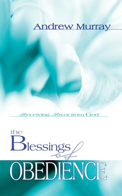 The Blessings of Obedience Paperback Whitaker House