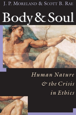 Body Soul: Human Nature the Crisis in Ethics Paperback InterVarsity Press