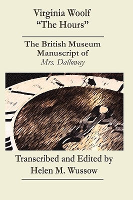 Virginia Woolf "The Hours. The British Museum Manuscript of _Mrs. Dalloway_ Paperback Pace University Press