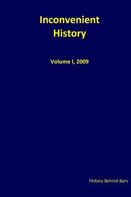 Inconvenient History Vol. I, 2009 Paperback Createspace Independent Publishing Platform