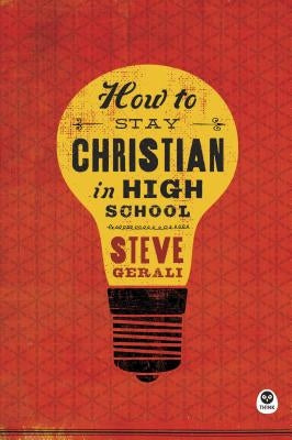 How to Stay Christian in High School Paperback Th1nk Books