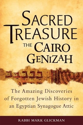 Sacred Treasure-The Cairo Genizah: The Amazing Discoveries of Forgotten Jewish History in an Egyptian Synagogue Attic Paperback Jewish Lights Publishing