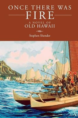 Once There Was Fire: A Novel of Old Hawaii Paperback Pai'ea Press
