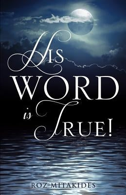 His Word Is True! Paperback Xulon Press