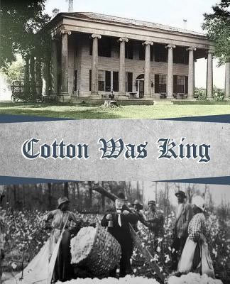 Cotton Was King: Indian Farms to Lauderdale County Plantations Paperback Bluewater Publishing