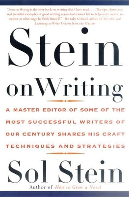 Stein on Writing: A Master Editor of Some of the Most Successful Writers of Our Century Shares His Craft Techniques and Strategies St. Martin's Griffin