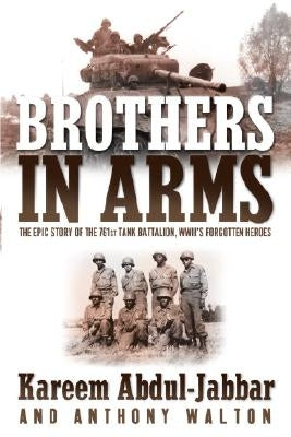 Brothers in Arms: The Epic Story of the 761st Tank Battalion, Wwii's Forgotten Heroes Paperback Crown Publishing Group (NY)