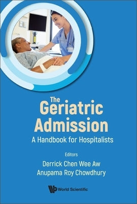 Geriatric Admission, The: A Handbook for Hospitalists Paperback World Scientific Publishing Company