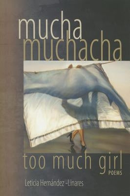 Mucha Muchacha, Too Much Girl: Poems Paperback Tia Chucha