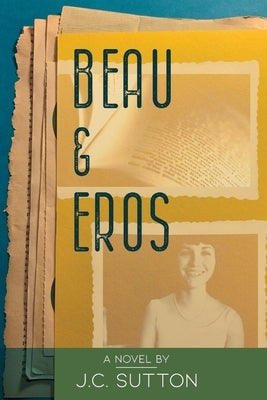 Beau & Eros: A novel by J.C.Sutton Paperback Wordsworth Publications