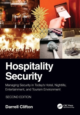 Hospitality Security: Managing Security in Today's Hotel, Nightlife, Entertainment, and Tourism Environment Paperback CRC Press