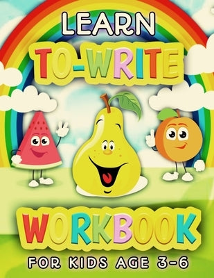 Learn To Write Workbook For Kids Age 3-6: ABC Learn To Write (Food) Preschool Alphabet Workbook Coloring Book Practice Letters Line Tracing Activity B Paperback Independently Published