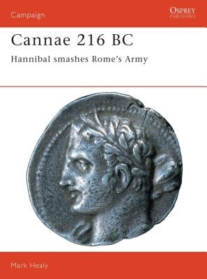 Cannae 216 BC: Hannibal Smashes Rome's Army Paperback Osprey Publishing (UK)
