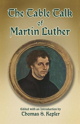 The Table Talk of Martin Luther Paperback Dover Publications