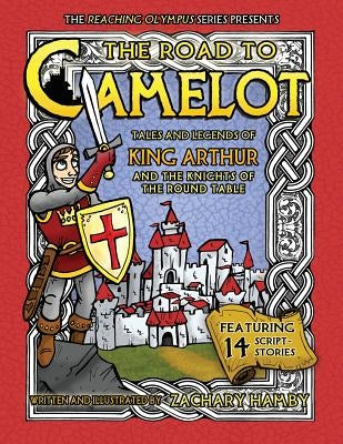 The Road to Camelot: Tales and Legends of King Arthur and the Knights of the Round Table Paperback Hamby Publishing