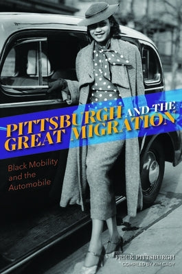 Pittsburgh and the Great Migration: Black Mobility and the Automobile Paperback History Press