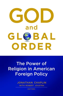 God and Global Order: The Power of Religion in American Foreign Policy Paperback Baylor University Press