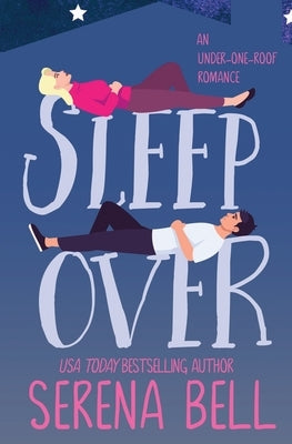 Sleepover: A Steamy Single Dad Romantic Comedy Paperback Serena Bell Books