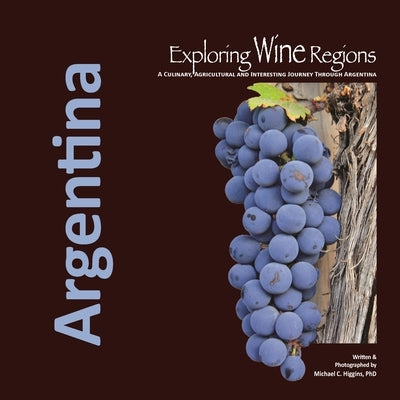 Exploring Wine Regions: Argentina Paperback International Exploration Society