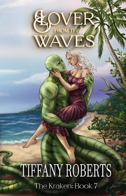 Lover from the Waves (The Kraken #7) Paperback Tiffany Roberts