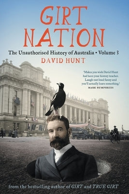 Girt Nation: The Unauthorised History of Australia Volume 3 Paperback Black Inc.
