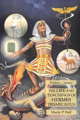 The Life and Teachings of Hermes Trismegistus: Esoteric Classics Paperback Lamp of Trismegistus
