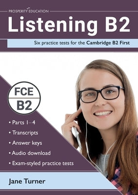Listening B2: Six practice tests for the Cambridge B2 First: Answers and audio included Paperback Prosperity Education
