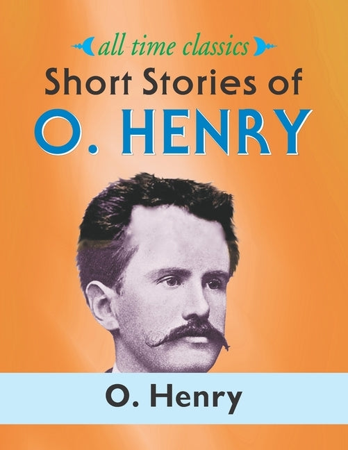 Short Stories of O. Henry Paperback Createspace Independent Publishing Platform