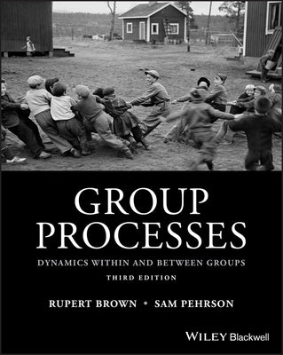 Group Processes: Dynamics Within and Between Groups Paperback Wiley-Blackwell