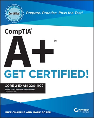 Comptia A+ Certmike: Prepare. Practice. Pass the Test! Get Certified!: Core 2 Exam 220-1102 by Chapple, Mike