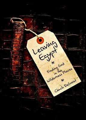 Leaving Egypt: Finding God in the Wilderness Places Paperback Christian Reformed Church of North America