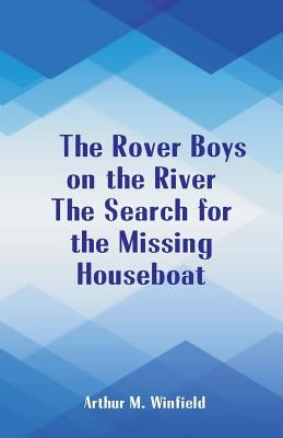 The Rover Boys on the River The Search for the Missing Houseboat Paperback Alpha Edition