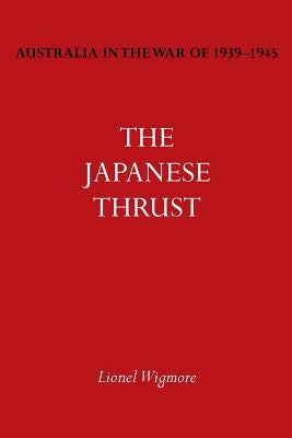 Australia in the War of 1939-1945 Vol. IV: The Japanese Thrust Paperback Naval & Military Press