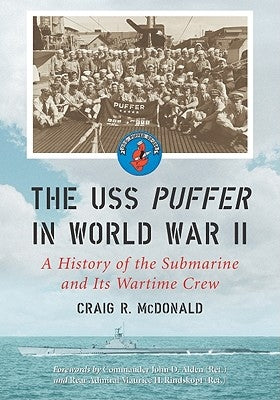 USS Puffer in World War II: A History of the Submarine and Its Wartime Crew Paperback McFarland & Company