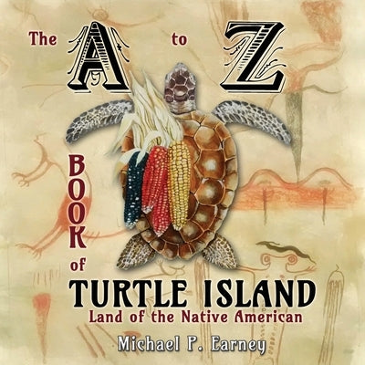 The A to Z Book of Turtle Island, Land of the Native American Paperback Erin Go Bragh Publishing