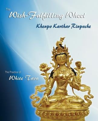 The Wish-Fulfilling Wheel: The Practice of White Tara Paperback Rinchen Publications