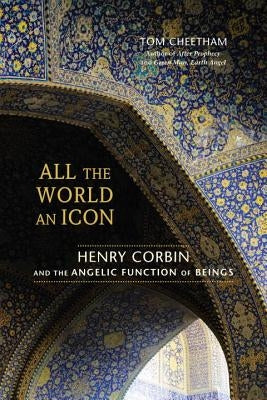 All the World an Icon: Henry Corbin and the Angelic Function of Beings Paperback North Atlantic Books
