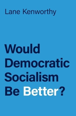 Would Democratic Socialism Be Better? Paperback Oxford University Press, USA