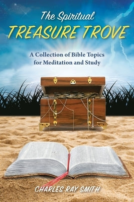 The Spiritual Treasure Trove: A Collection of Bible Topics for Meditation and Study Paperback Torrents of Truth LLC