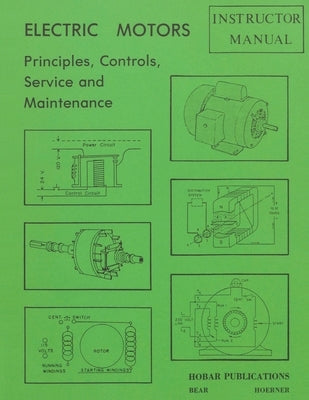 Electric Motors Principles, Controls, Service, & Maintenance Instructor's Guide Paperback Hobar Publications